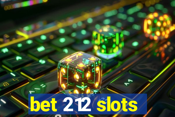 bet 212 slots